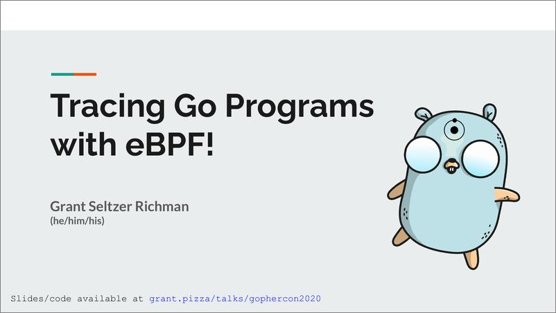 《G Seltzer Richman - Tracing Go Programs w eBPF》 - 第1页预览图