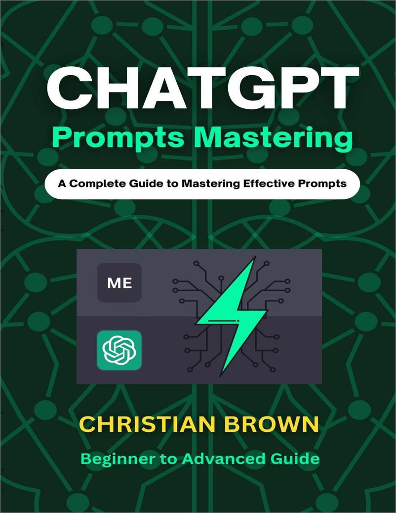 《ChatGPT Prompts Mastering A Guide to Crafting Clear and Effective Prompts - Beginners to Advanced Guide (Brown, Christian) (Z-Library)》 - 第1页预览图